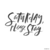 Saturday, please stay
