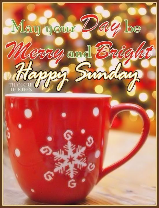 May your Day be Merry and Bright Happy Sunday -- Christmas