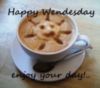Happy Wednesday enjoy your day! -- Coffee