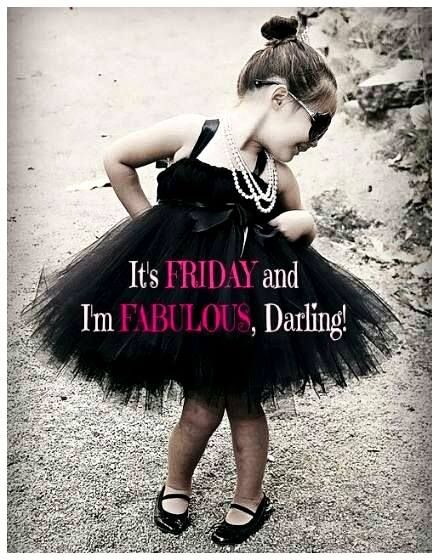 It's Friday and I'm Fabulous, Darling!