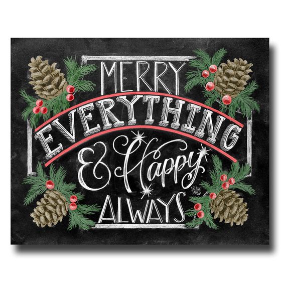 Merry Everything And Happy Always -- Christmas