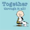 Together through it all! -- Snoopy
