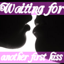 Waiting For Another First Kiss