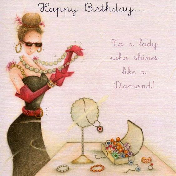 Happy Birthday... To a lady who shines like a Diamond!