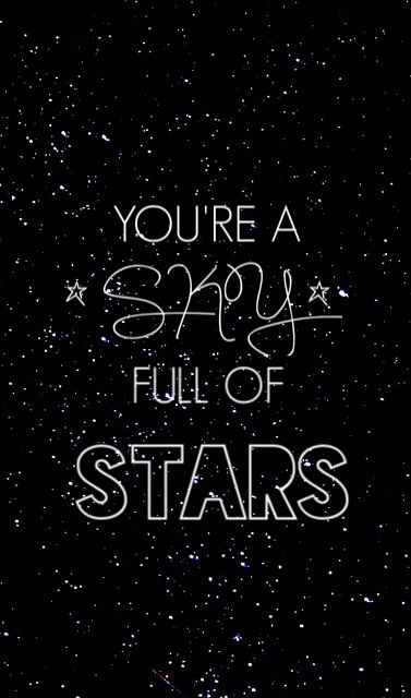 You're A Sky Full Of Stars -- Love Quote