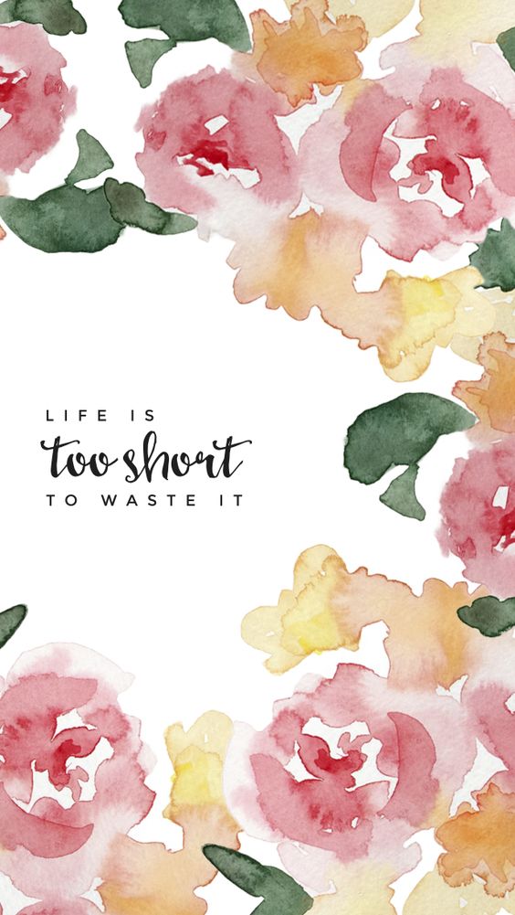 Life is too short to waste it.