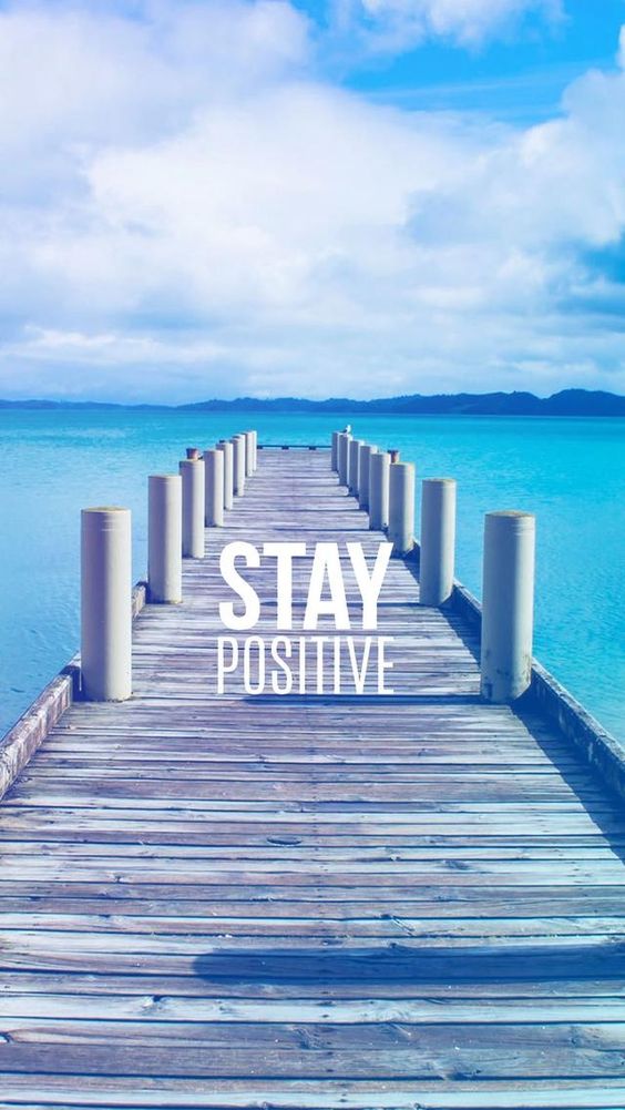 Stay Positive.