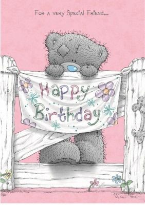 Happy Birthday to a very Special Friend... -- Teddy Bear