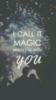 I Call It Magic When I'm With You