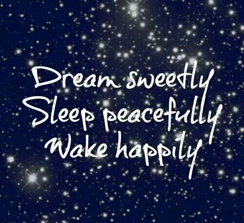 Dream Sweetly, Sleep peacefully, Wake happily!
