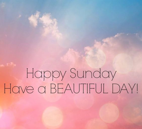 Happy Sunday! Have a Beautiful Day!