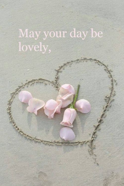 May your day be lovely