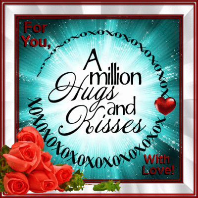 A million Hugs and Kisses