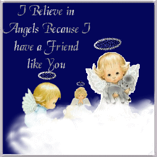 I Believe in Angels Because I have a Friend like You