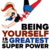 Being Yourself Is The Greatest Super Power -- Harley Quinn