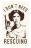 I don't need rescuing - Princess Leia (Star Wars)