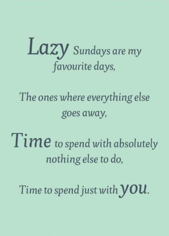 Lazy Sundays are my favorite days