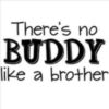 There's no Buddy like a Brother