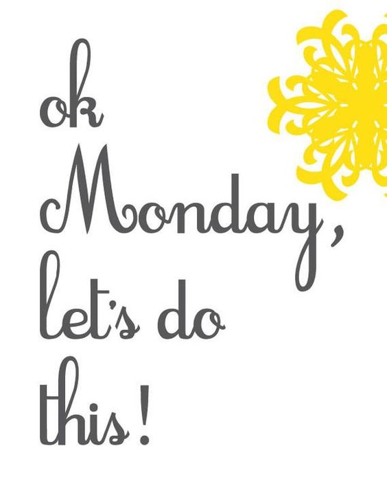 OK Monday Let's do this!