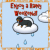 Enjoy a Rainy Weekend!