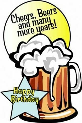 Cheers, Beers and many more years! Happy Birthday! 
