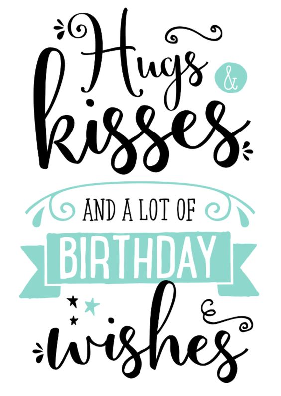 Hugs & Kisses and a lot of Birthday Wishes