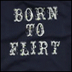 Born To Flirt