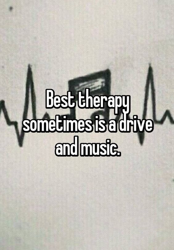 Best therapy sometimes is a drive and music.