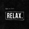 Note to Self: RELAX.