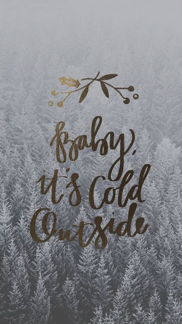 Baby it's cold outside