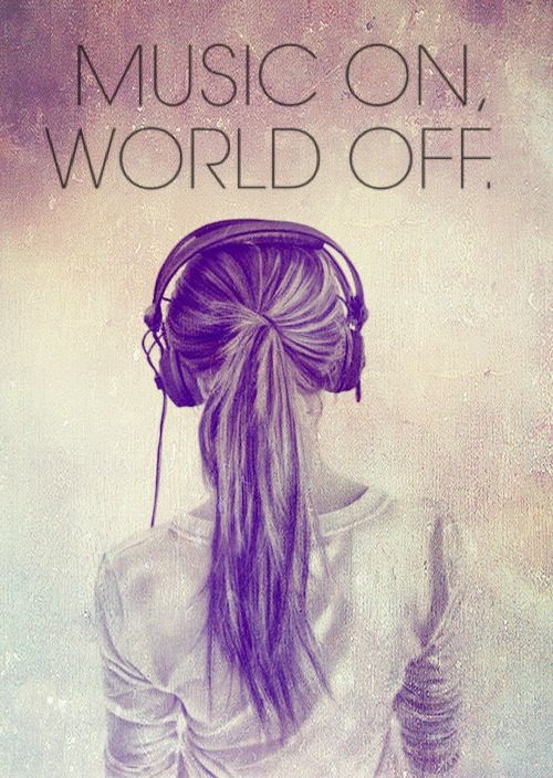 Music On, World Off.