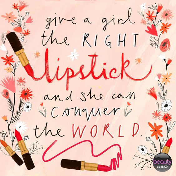 Give a girl the right lipstick and she can conquer the world. 