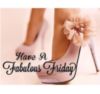 Have A Fabulous Friday -- High Heels