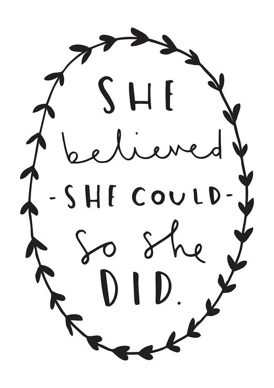 She believed She could. So she did.