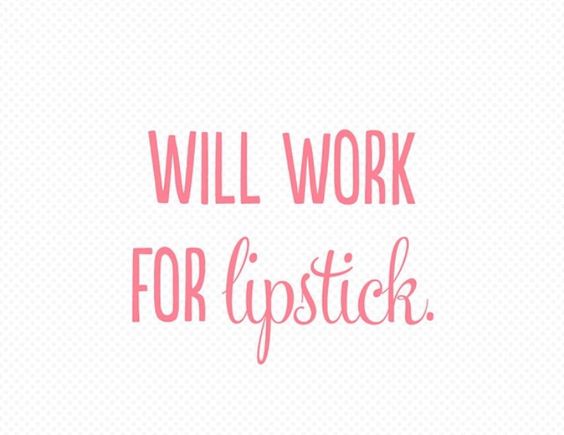 Will Work For Lipstick.