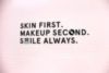 Skin First. Makeup Second. Style Always.