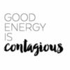 Good energy is contagious