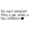 The most important thing a girl wears is her confidence