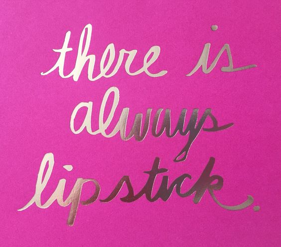 There is always lipstick.