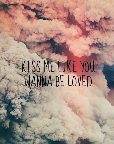 Kiss Me Like You Wanna Be Love