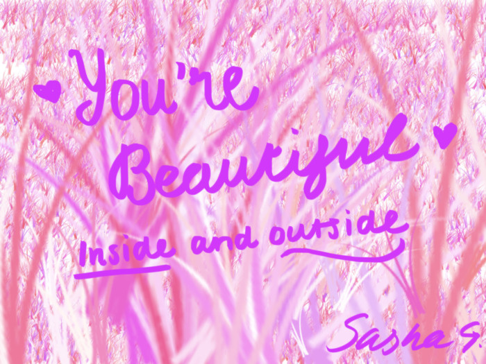 You're Beautiful inside and outside