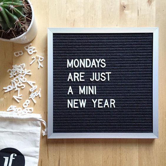 Mondays Are Just A Mini New Years