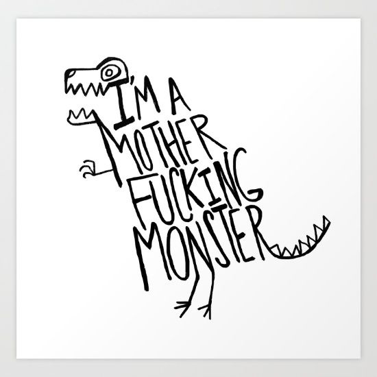 I'm A Mother Fucking Monster