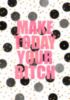 Make Today Your Bitch