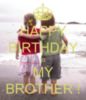 Happy Birthday To My Brother