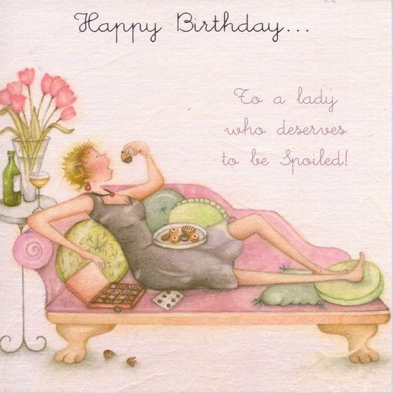 Happy Birthday... To a lady who deserves to be Spoiled!