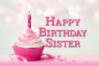 Happy Birthday Sister -- Pink Cupcake