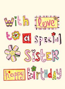 With love to a special Sister Happy Birthday