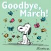 Goodbye, March! -- Snoopy