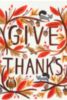 Give Thanks -- Thanksgiving